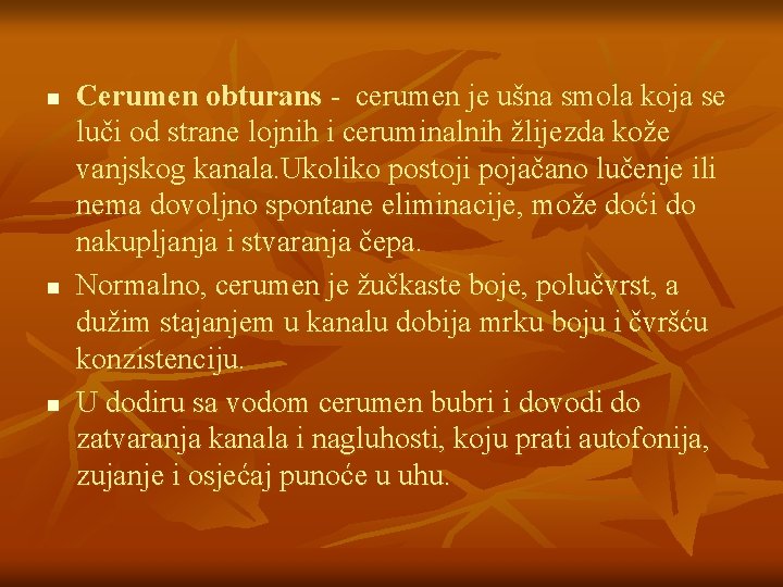 n n n Cerumen obturans - cerumen je ušna smola koja se luči od