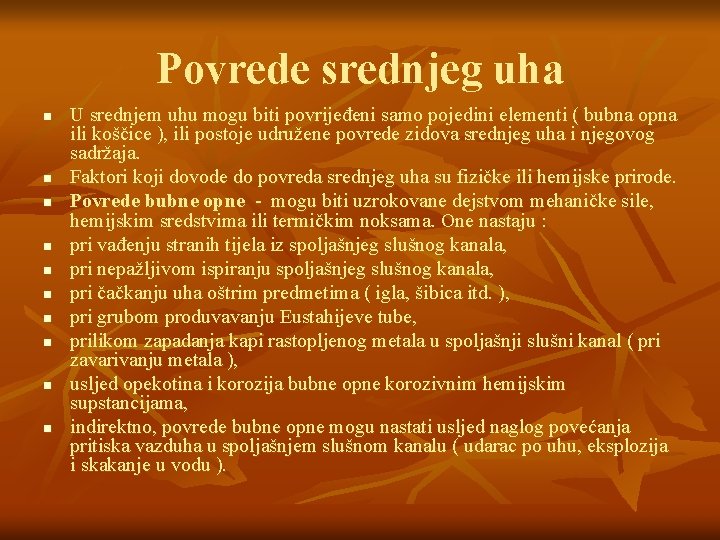 Povrede srednjeg uha n n n n n U srednjem uhu mogu biti povrijeđeni