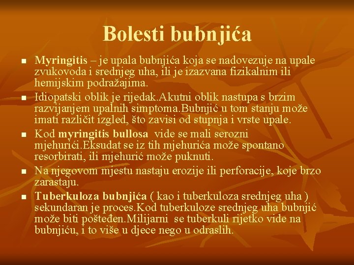 Bolesti bubnjića n n n Myringitis – je upala bubnjića koja se nadovezuje na