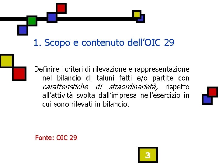 1. Scopo e contenuto dell’OIC 29 Definire i criteri di rilevazione e rappresentazione nel