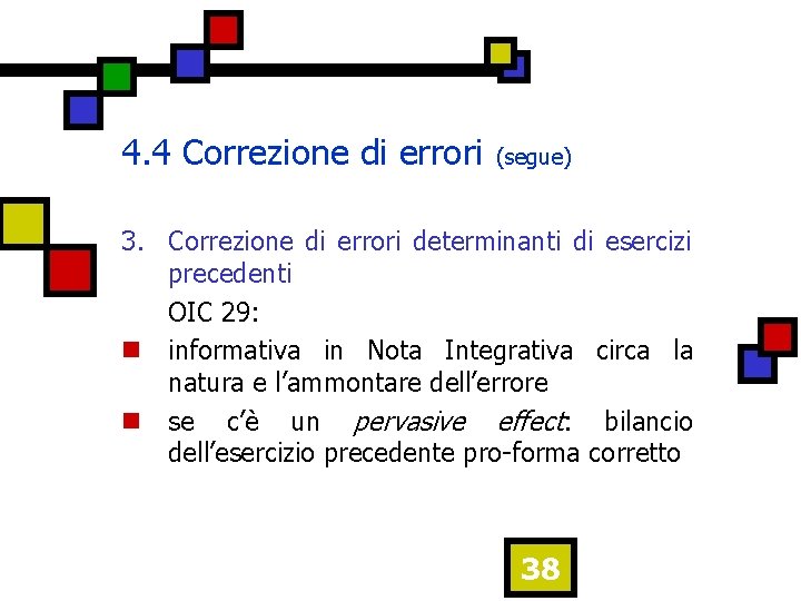 4. 4 Correzione di errori (segue) 3. Correzione di errori determinanti di esercizi precedenti