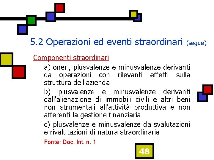 5. 2 Operazioni ed eventi straordinari (segue) Componenti straordinari a) oneri, plusvalenze e minusvalenze