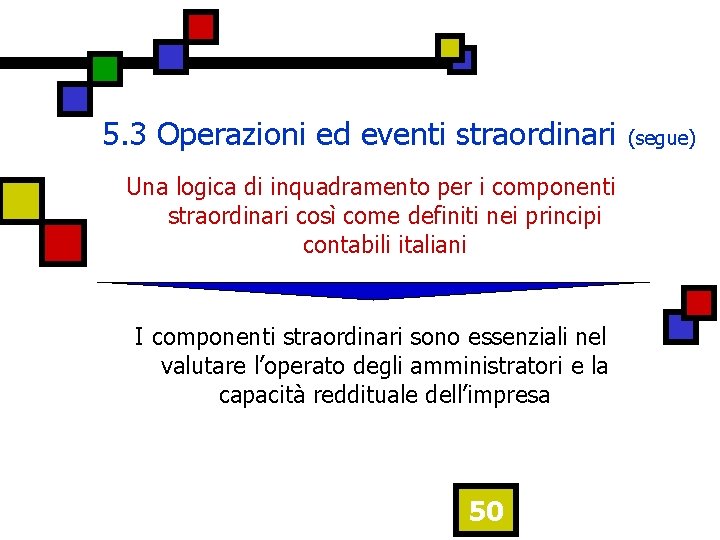 5. 3 Operazioni ed eventi straordinari Una logica di inquadramento per i componenti straordinari