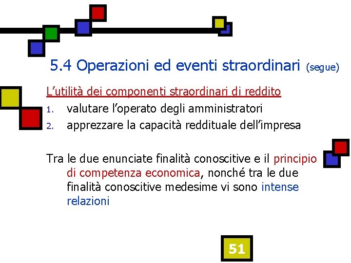 5. 4 Operazioni ed eventi straordinari (segue) L’utilità dei componenti straordinari di reddito 1.