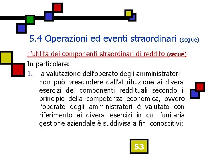 5. 4 Operazioni ed eventi straordinari (segue) L’utilità dei componenti straordinari di reddito (segue)