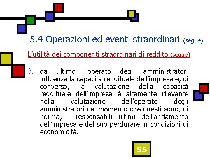 5. 4 Operazioni ed eventi straordinari (segue) L’utilità dei componenti straordinari di reddito (segue)