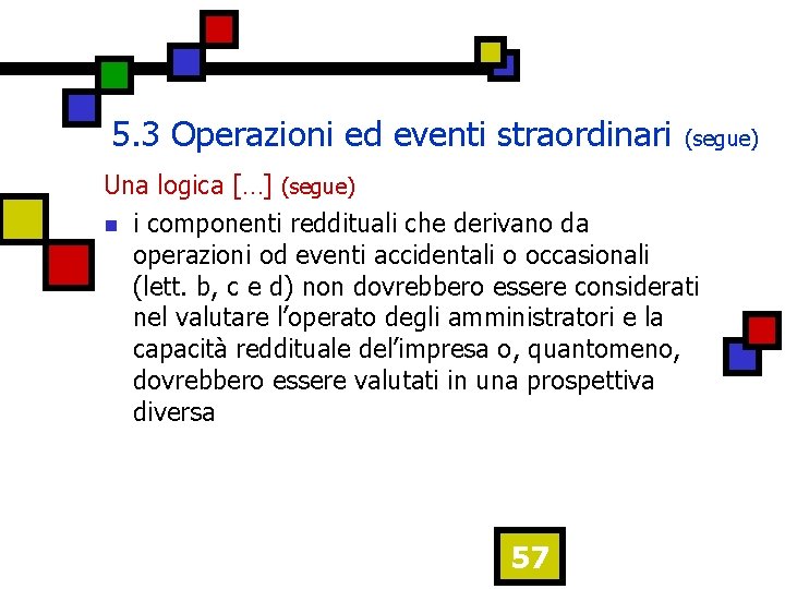 5. 3 Operazioni ed eventi straordinari (segue) Una logica […] (segue) n i componenti