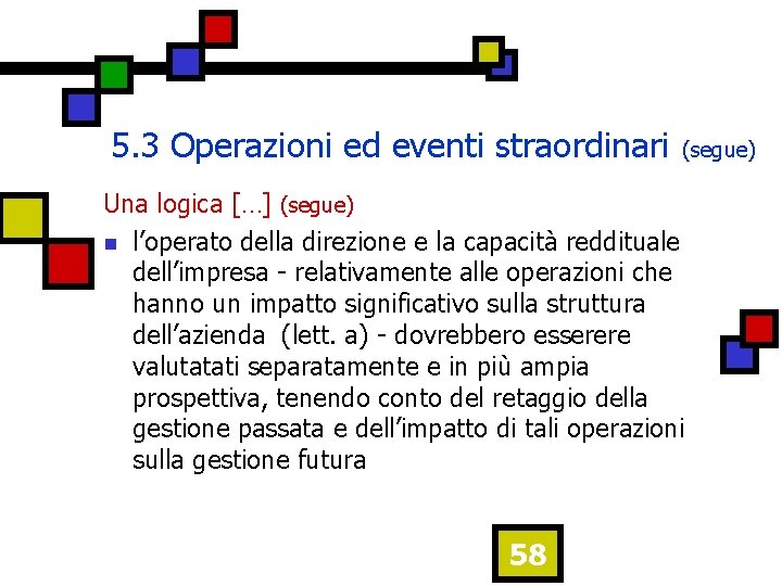 5. 3 Operazioni ed eventi straordinari (segue) Una logica […] (segue) n l’operato della