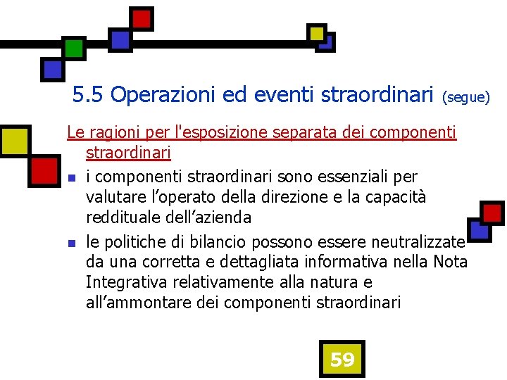 5. 5 Operazioni ed eventi straordinari (segue) Le ragioni per l'esposizione separata dei componenti