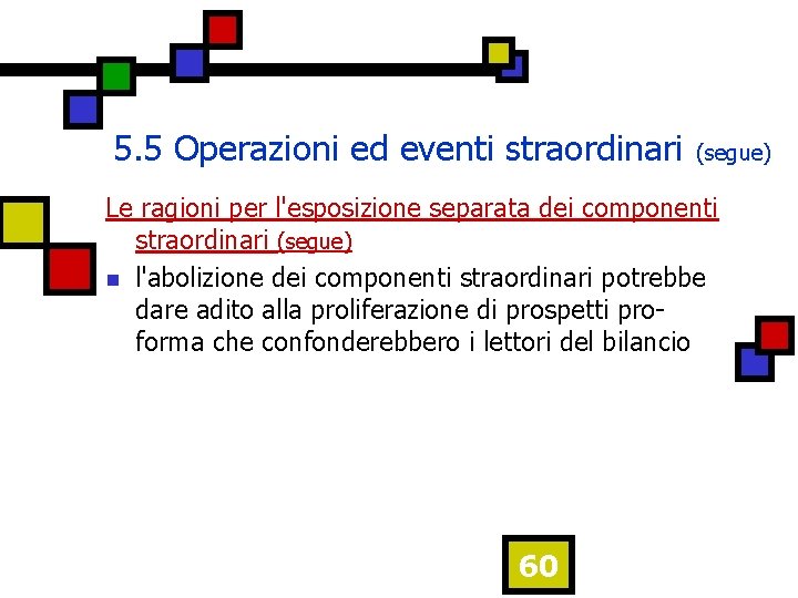 5. 5 Operazioni ed eventi straordinari (segue) Le ragioni per l'esposizione separata dei componenti