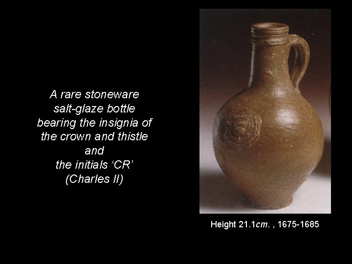 A rare stoneware salt-glaze bottle bearing the insignia of the crown and thistle and