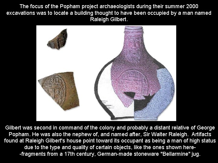 The focus of the Popham project archaeologists during their summer 2000 excavations was to