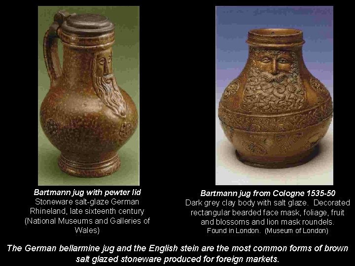 Bartmann jug with pewter lid Stoneware salt-glaze German Rhineland, late sixteenth century (National Museums