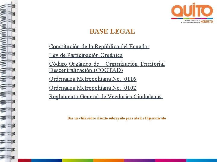 BASE LEGAL Constitución de la República del Ecuador Ley de Participación Orgánica Código Orgánico