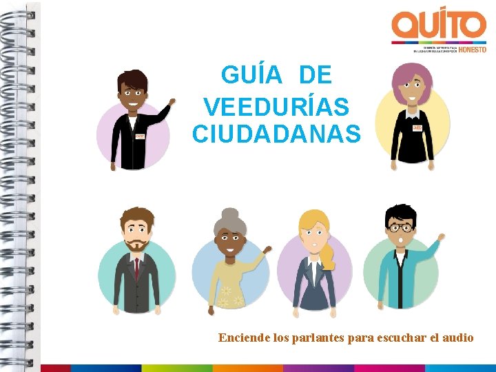 GUÍA DE VEEDURÍAS CIUDADANAS Enciende los parlantes para escuchar el audio 