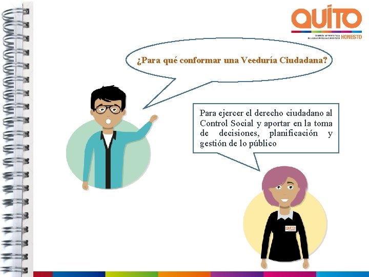 ¿Para qué conformar una Veeduría Ciudadana? Para ejercer el derecho ciudadano al Control Social