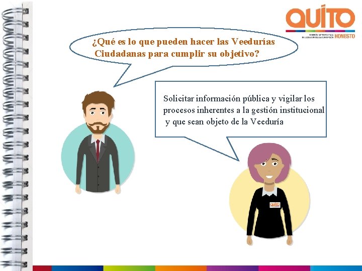 ¿Qué es lo que pueden hacer las Veedurías Ciudadanas para cumplir su objetivo? Solicitar