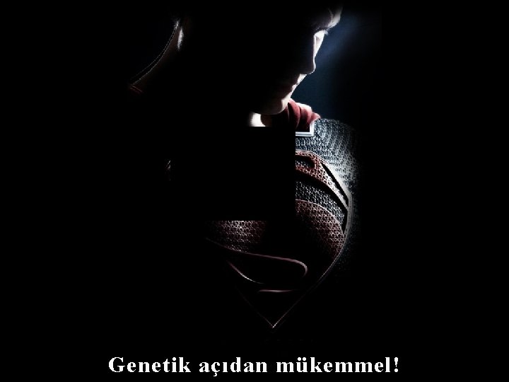 Genetik açıdan mükemmel! 