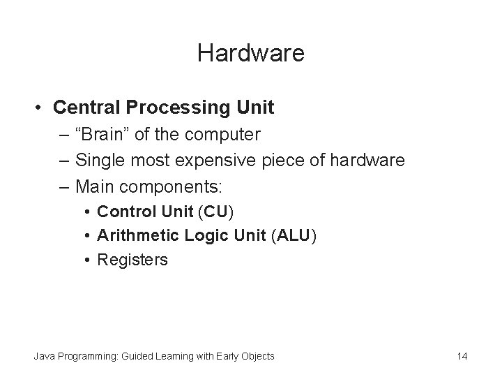 Hardware • Central Processing Unit – “Brain” of the computer – Single most expensive Hardware • Central Processing Unit – “Brain” of the computer – Single most expensive