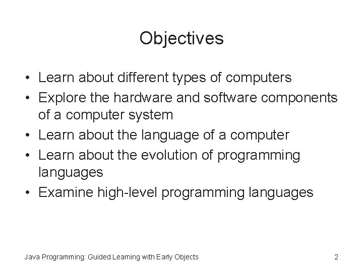 Objectives • Learn about different types of computers • Explore the hardware and software Objectives • Learn about different types of computers • Explore the hardware and software