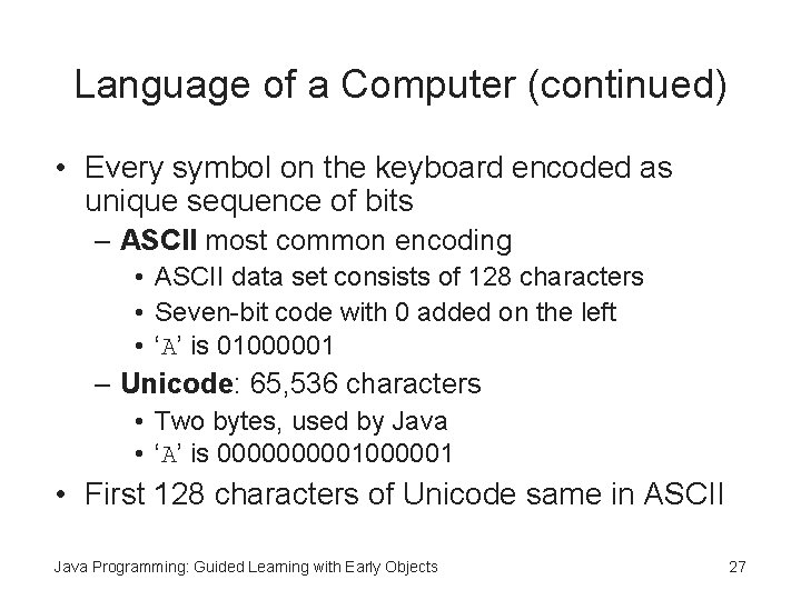 Language of a Computer (continued) • Every symbol on the keyboard encoded as unique Language of a Computer (continued) • Every symbol on the keyboard encoded as unique