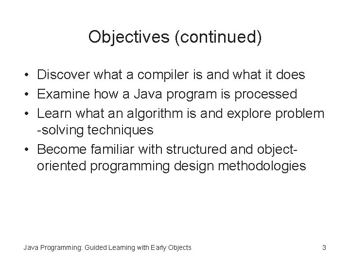 Objectives (continued) • Discover what a compiler is and what it does • Examine Objectives (continued) • Discover what a compiler is and what it does • Examine