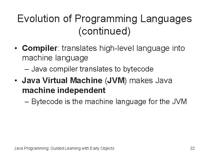 Evolution of Programming Languages (continued) • Compiler: translates high-level language into machine language – Evolution of Programming Languages (continued) • Compiler: translates high-level language into machine language –
