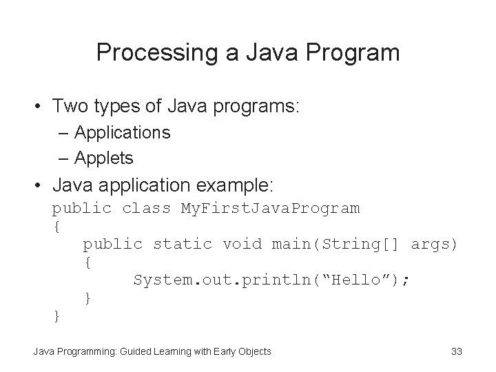 Processing a Java Program • Two types of Java programs: – Applications – Applets Processing a Java Program • Two types of Java programs: – Applications – Applets