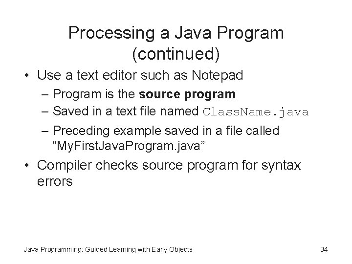 Processing a Java Program (continued) • Use a text editor such as Notepad – Processing a Java Program (continued) • Use a text editor such as Notepad –