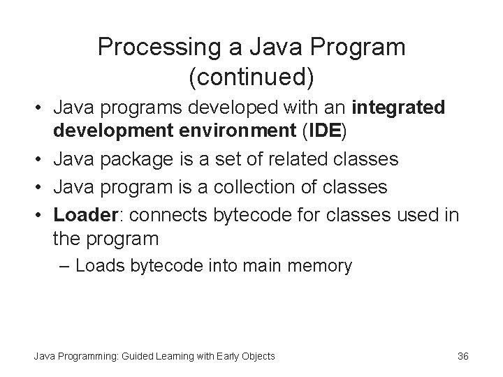 Processing a Java Program (continued) • Java programs developed with an integrated development environment Processing a Java Program (continued) • Java programs developed with an integrated development environment