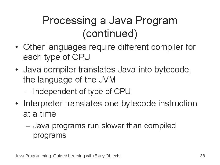 Processing a Java Program (continued) • Other languages require different compiler for each type Processing a Java Program (continued) • Other languages require different compiler for each type