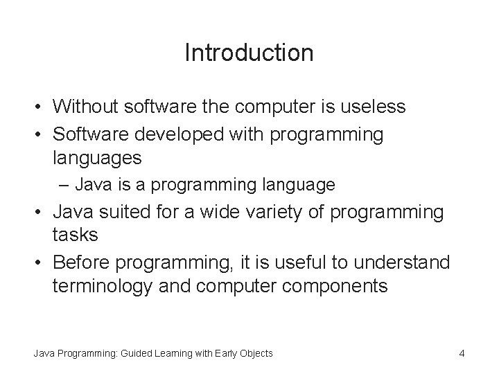 Introduction • Without software the computer is useless • Software developed with programming languages Introduction • Without software the computer is useless • Software developed with programming languages