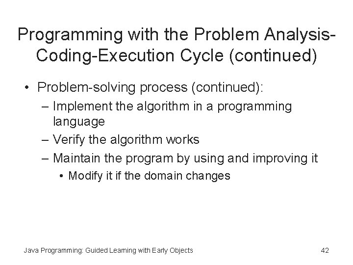 Programming with the Problem Analysis. Coding-Execution Cycle (continued) • Problem-solving process (continued): – Implement Programming with the Problem Analysis. Coding-Execution Cycle (continued) • Problem-solving process (continued): – Implement