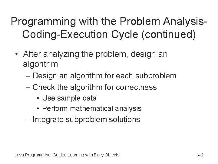 Programming with the Problem Analysis. Coding-Execution Cycle (continued) • After analyzing the problem, design Programming with the Problem Analysis. Coding-Execution Cycle (continued) • After analyzing the problem, design