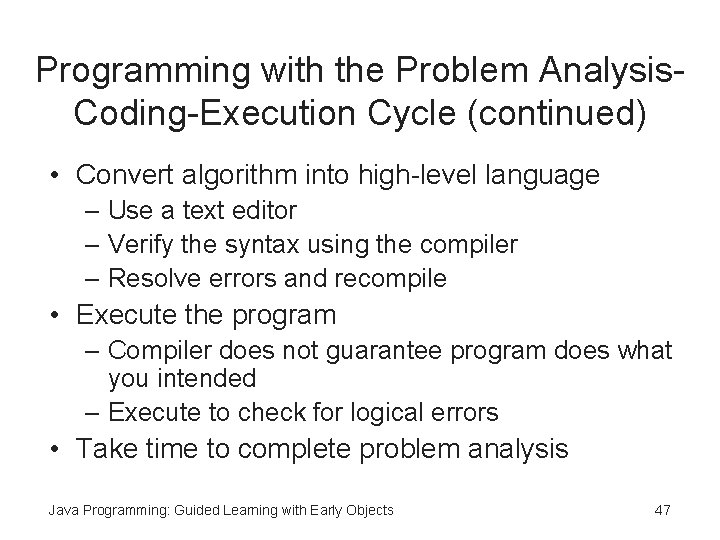 Programming with the Problem Analysis. Coding-Execution Cycle (continued) • Convert algorithm into high-level language Programming with the Problem Analysis. Coding-Execution Cycle (continued) • Convert algorithm into high-level language