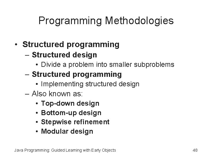 Programming Methodologies • Structured programming – Structured design • Divide a problem into smaller Programming Methodologies • Structured programming – Structured design • Divide a problem into smaller