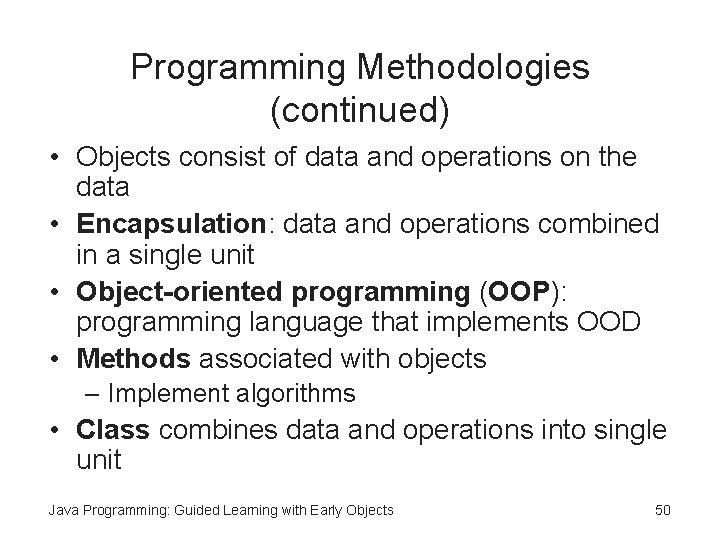 Programming Methodologies (continued) • Objects consist of data and operations on the data • Programming Methodologies (continued) • Objects consist of data and operations on the data •