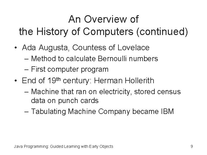 An Overview of the History of Computers (continued) • Ada Augusta, Countess of Lovelace An Overview of the History of Computers (continued) • Ada Augusta, Countess of Lovelace