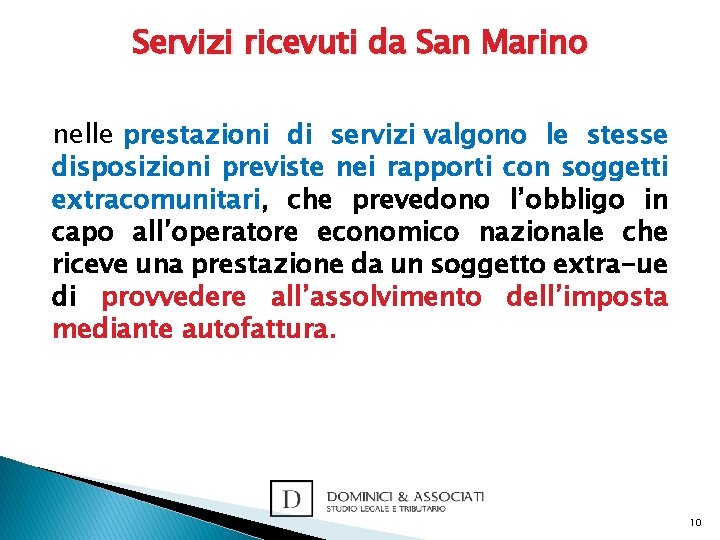 Servizi ricevuti da San Marino nelle prestazioni di servizi valgono le stesse disposizioni previste