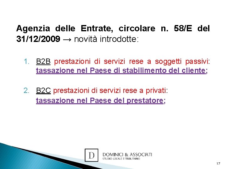 Agenzia delle Entrate, circolare n. 58/E del 31/12/2009 → novità introdotte: 1. B 2