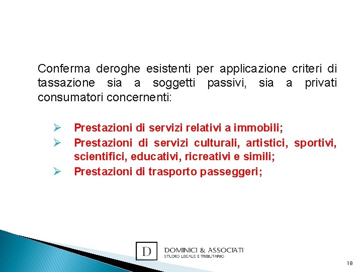 Conferma deroghe esistenti per applicazione criteri di tassazione sia a soggetti passivi, sia a