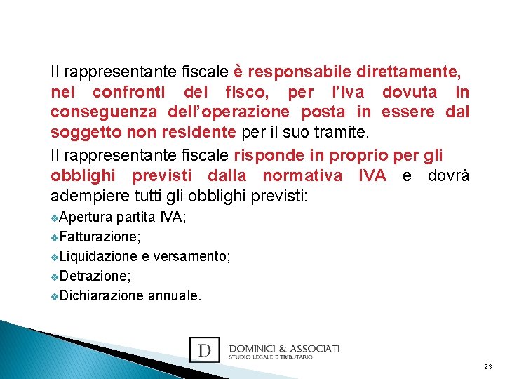 Il rappresentante fiscale è responsabile direttamente, nei confronti del fisco, per l’Iva dovuta in