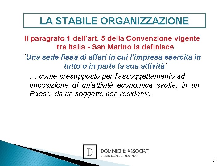 LA STABILE ORGANIZZAZIONE Il paragrafo 1 dell’art. 5 della Convenzione vigente tra Italia -