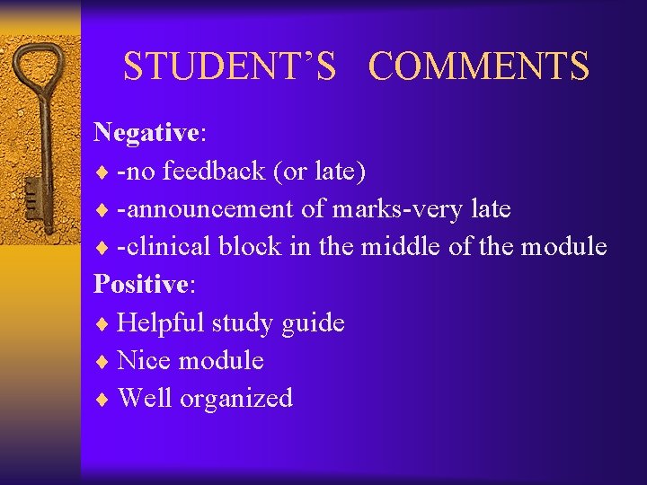  STUDENT’S COMMENTS Negative: ¨ -no feedback (or late) ¨ -announcement of marks-very late