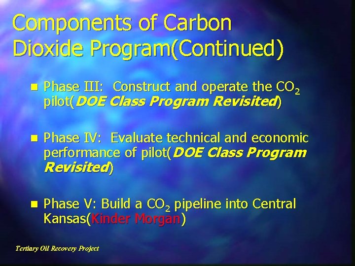 Components of Carbon Dioxide Program(Continued) n Phase III: Construct and operate the CO 2
