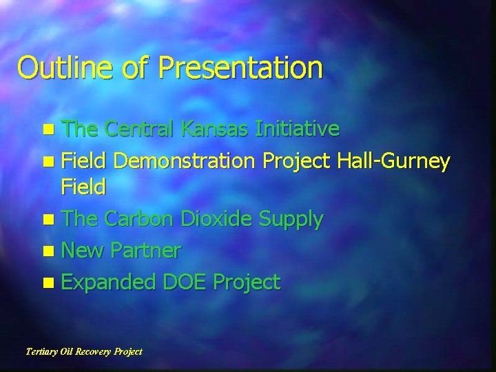 Outline of Presentation n The Central Kansas Initiative n Field Demonstration Project Hall-Gurney Field