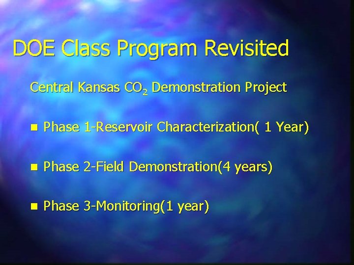 DOE Class Program Revisited Central Kansas CO 2 Demonstration Project n Phase 1 -Reservoir