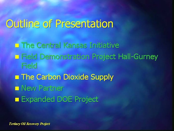 Outline of Presentation n The Central Kansas Initiative n Field Demonstration Project Hall-Gurney Field