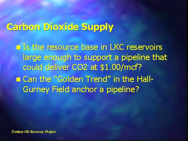 Carbon Dioxide Supply n Is the resource base in LKC reservoirs large enough to