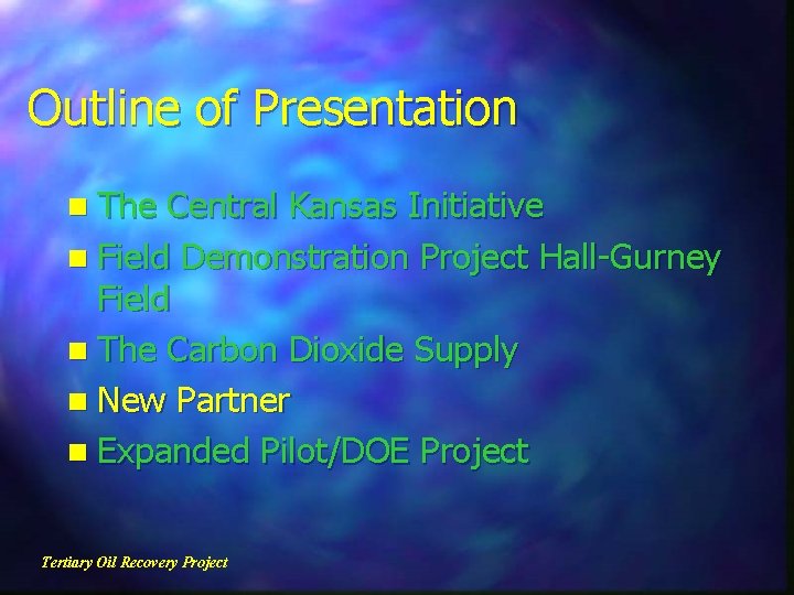 Outline of Presentation n The Central Kansas Initiative n Field Demonstration Project Hall-Gurney Field